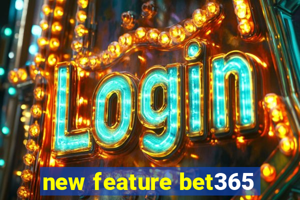 new feature bet365